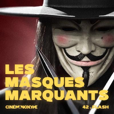 42 - [FLASH] - Les Masques Marquants