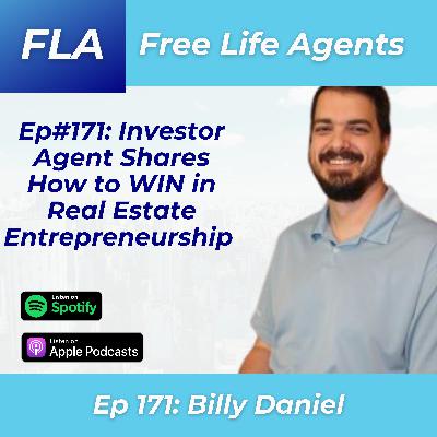 FLA #171 - Billy Daniel - Investor Agent Shares How to WIN in Real Estate Entrepreneurship