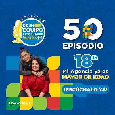 Mi Agencia ya es Mayor de Edad. | T3 | Crónicas de un Equipo Inmobiliario Imperfecto | Ep 50