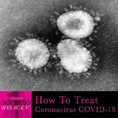 How To Treat Coronavirus COVID-19 How To Treat Coronavirus COVID-19