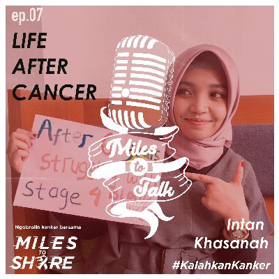Kalahkan Kanker episode 07: LIFE AFTER CANCER - Bersama: Intan Khasanah