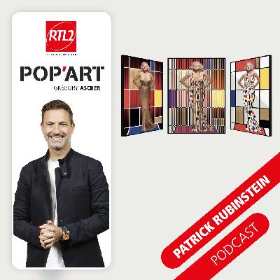 Patrick Rubinstein (part. 5) - Pop'Art, le podcast