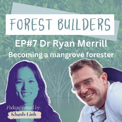 Dr Ryan Merrill - Becoming a mangrove forester