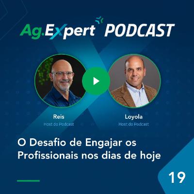 EP 19 | O Desafio de Engajar os Profissionais nos dias de hoje EP 19 | O Desafio de Engajar os Profissionais nos dias de hoje