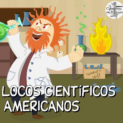 CdB 58 - Esos Locos Científicos Americanos