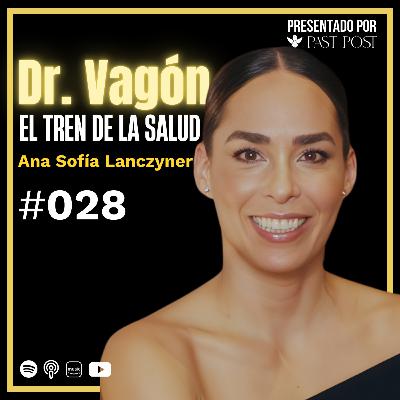 Dr. Vagón: El Tren que recorre México salvando vidas, con Ana Sofía Lanczyner | Antes de Morir Ep 28