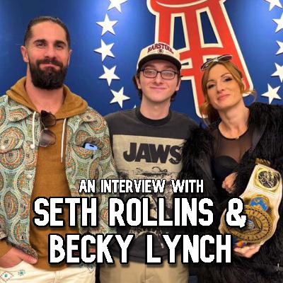 EPISODE 481 - SETH ROLLINS & BECKY LYNCH