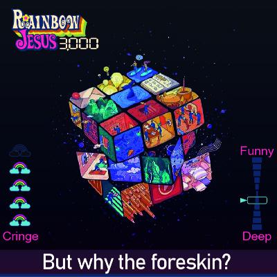 But why the foreskin? - 005 But why the foreskin? - 005