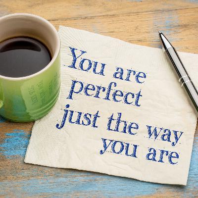 Stop Trying to be Perfect!