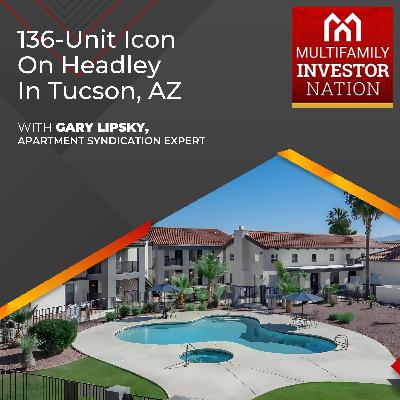 136-Unit Icon On Headley In Tucson, AZ With Gary Lipsky, Apartment Syndication Expert 136-Unit Icon On Headley In Tucson, AZ With Gary Lipsky, Apartment Syndication Expert
