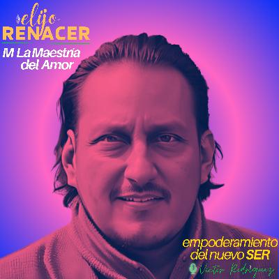 M Ser y Actuar desde la Maestría del Amor M Ser y Actuar desde la Maestría del Amor