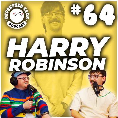 #64 - Harry Robinson - Depressed CEO's