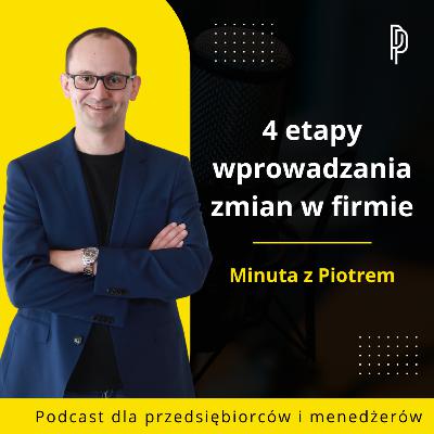 4 etapy wprowadzania zmian w firmie - Piotr Pytel