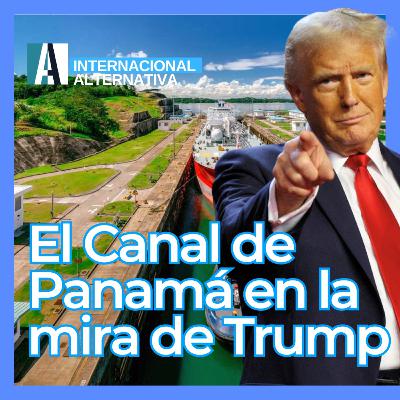 🎙️ PODCAST / El Canal de Panamá en la mira de Trump | Internacional | Revista Alternativa | DIC 26