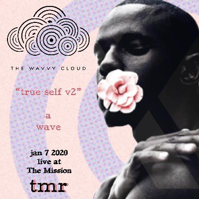 "true self" v2 - a wave - 1.7.20 - live at The Mission