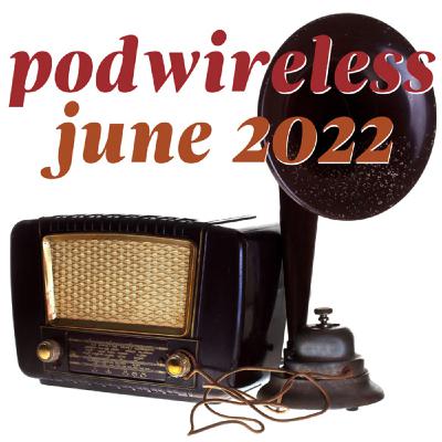 Episode 238: Podwireless 238 June 2022