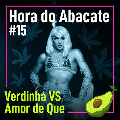 #15 Verdinha VS Amor de Que #15 Verdinha VS Amor de Que