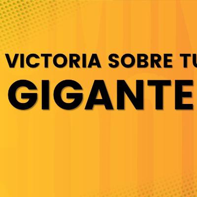 VICTORIA SOBRE TUS GIGANTES VICTORIA SOBRE TUS GIGANTES