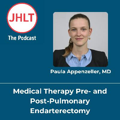Episode 91: Medical Therapy Pre- and Post-Pulmonary Endarterectomy