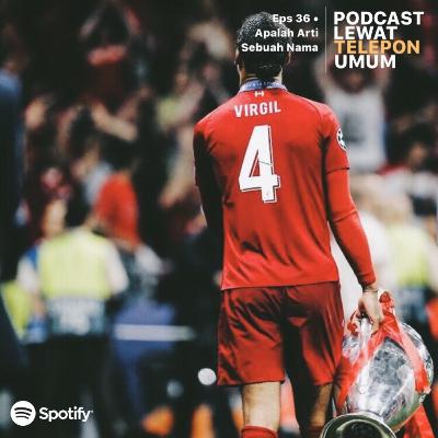 Eps 36 • Apalah Arti Sebuah Nama Eps 36 • Apalah Arti Sebuah Nama