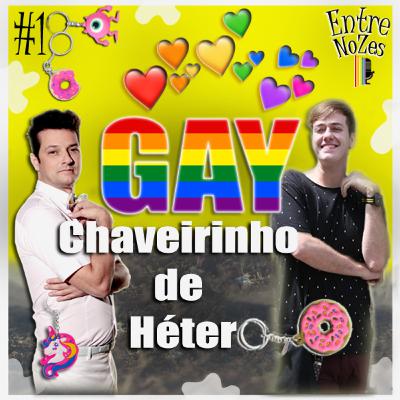 NoZesCast #18 Gay Chaveirinho de Hétero e o Preconceito Estrutural
