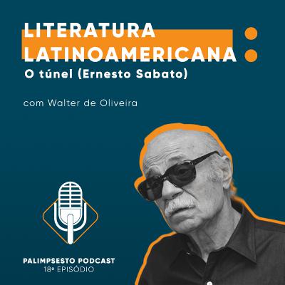 Literatura Latinoamericana: O túnel de Ernesto Sabato