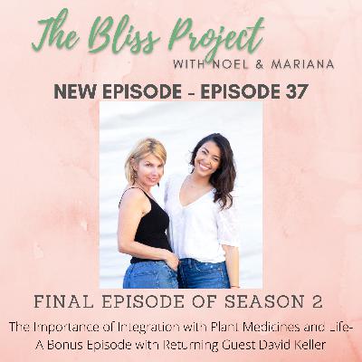 Episode 37: The Importance of Integration with Plant Medicines and Life- A Bonus Episode with Returning Guest David Keller