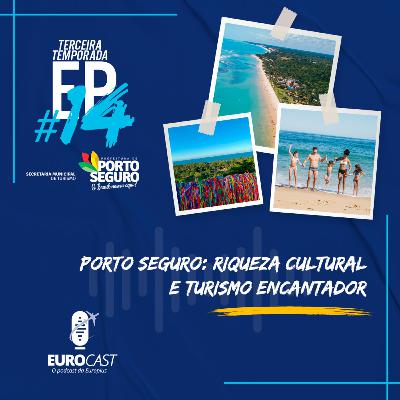 #14 / Temp. 03 – Porto Seguro: riqueza cultural e turismo encantador | EUROCAST #14 / Temp. 03 – Porto Seguro: riqueza cultural e turismo encantador | EUROCAST