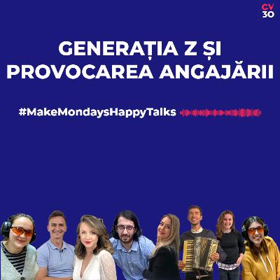 Generatia Z si provocarea angajarii - Make Mondays Happy #Talks Generatia Z si provocarea angajarii - Make Mondays Happy #Talks