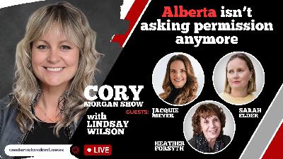 CORY MORGAN SHOW: Alberta isn’t asking permission anymore CORY MORGAN SHOW: Alberta isn’t asking permission anymore
