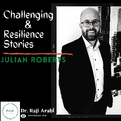 Julian Roberts- Challenging and Resilience stories Julian Roberts- Challenging and Resilience stories