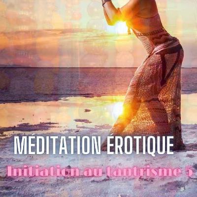 🌺Initiation au Tantrisme #5 💜 Énergie du Bassin🧘‍♀️Éveil du feu sacré✨