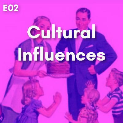 E02 Cultural Influences