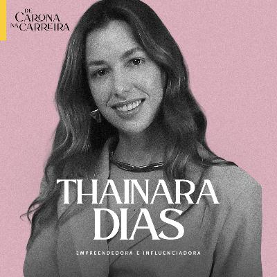 261. Viajar não é fuga: é estratégia de negócios - Thainara Dias