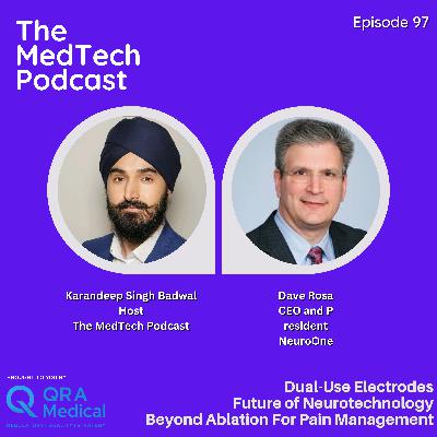 #97 Beyond Ablation For Pain Management: Diagnostic-First FDA Strategy, Dual-Use Electrodes and the The Next Wave of Neurotechnology with Dave Rosa #97 Beyond Ablation For Pain Management: Diagnostic-First FDA Strategy, Dual-Use Electrodes and the The Next Wave of Neurotechnology with Dave Rosa