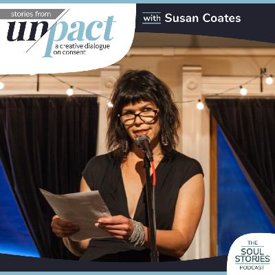 Live Stories from Un/pact - "De-shaming the F*%! Out of Your Desire" by Susan Coates