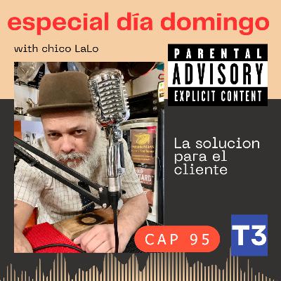 t3 cap 95. La solución para el cliente #puisss