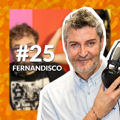 #25 | Entrevista a Fernandisco #25 | Entrevista a Fernandisco