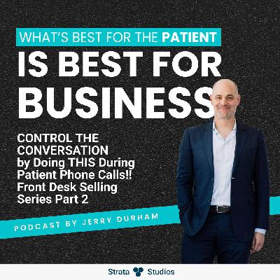 CONTROL THE CONVERSATION by Doing THIS During Patient Phone Calls!! Front Desk Selling Series Part 2