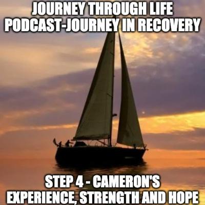 Step 4 - Cameron's Experience, Strength And Hope Step 4 - Cameron's Experience, Strength And Hope