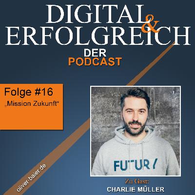 #16 - Charlie Müller - Mission Zukunft