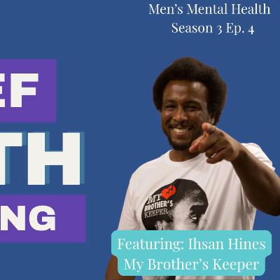 Turning Pain Into Purpose: Ihsan Hines on Grief, Healing, and Men’s Mental Health