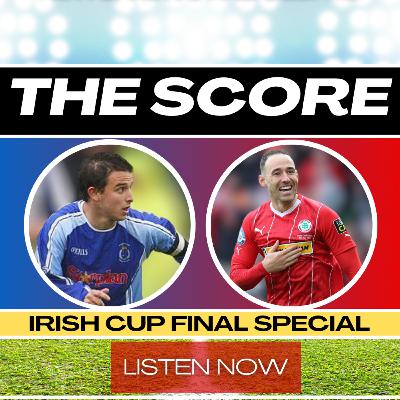 The Score - 2025 Irish Cup Final Special