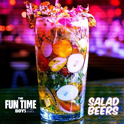 SALAD BEERS - THE FUN TIME BOYS : EP02 // Season 2 SALAD BEERS - THE FUN TIME BOYS : EP02 // Season 2