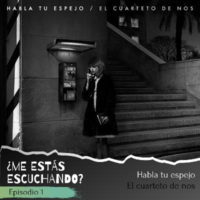 Episodio 1 - Habla tu espejo, El Cuarteto de Nos