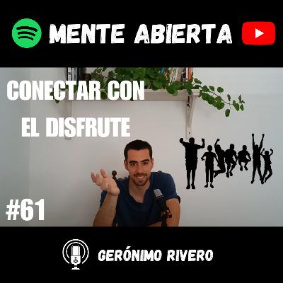 #61: CONECTAR CON EL DISFRUTE #61: CONECTAR CON EL DISFRUTE