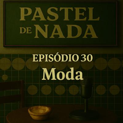 ep30 - Moda. ep30 - Moda.