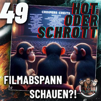 49 - Filmabspann schauen - Hot oder Schrott?! 49 - Filmabspann schauen - Hot oder Schrott?!
