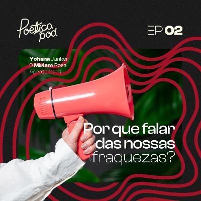 Por que falar das nossas fraquezas?