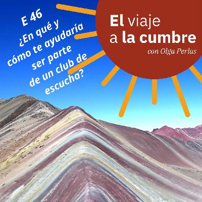 E 46 ¿En qué y cómo te ayudaría ser parte de un club de escucha?